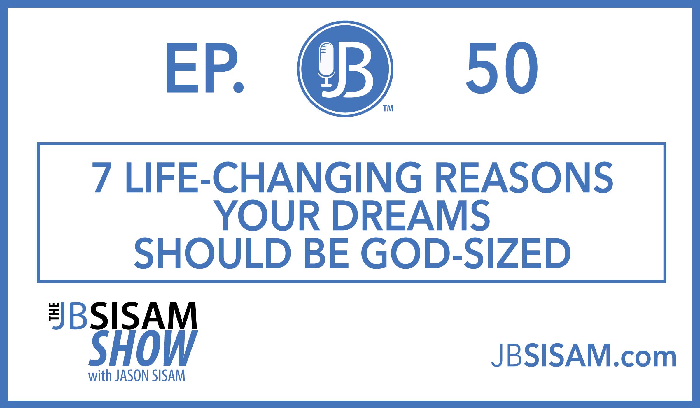 050: 7 Life-Changing Reasons your Dreams Should be God-sized [Podcast]