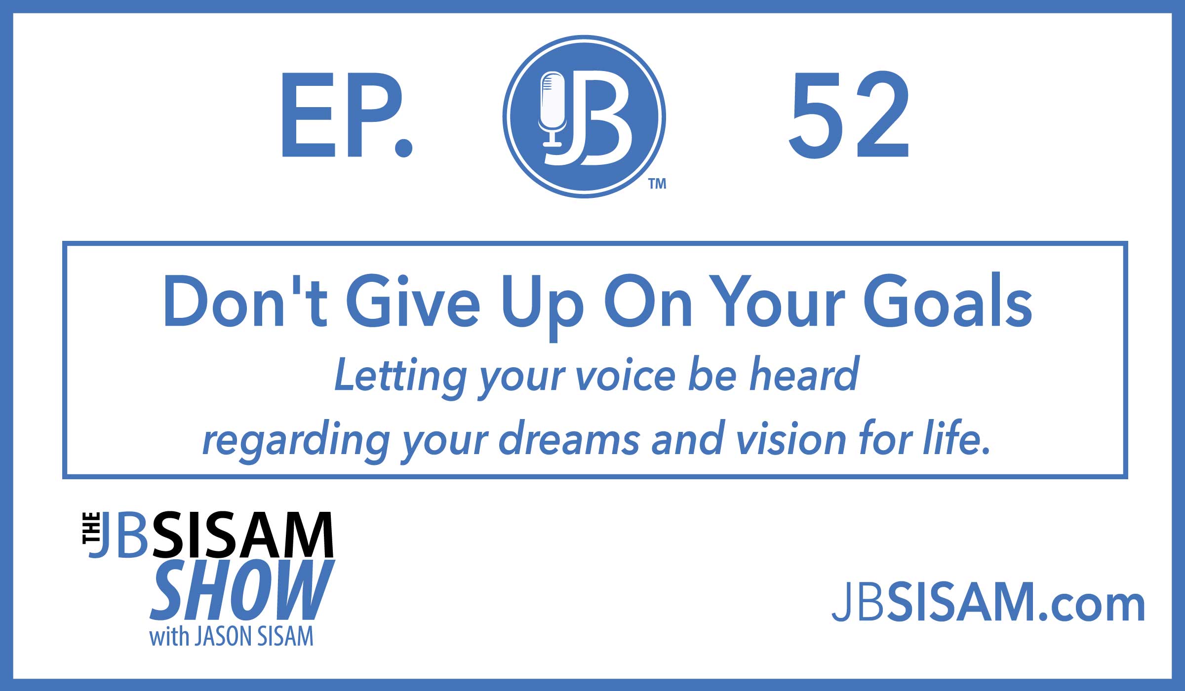 052: Don’t Give Up On Your Goals [Podcast]