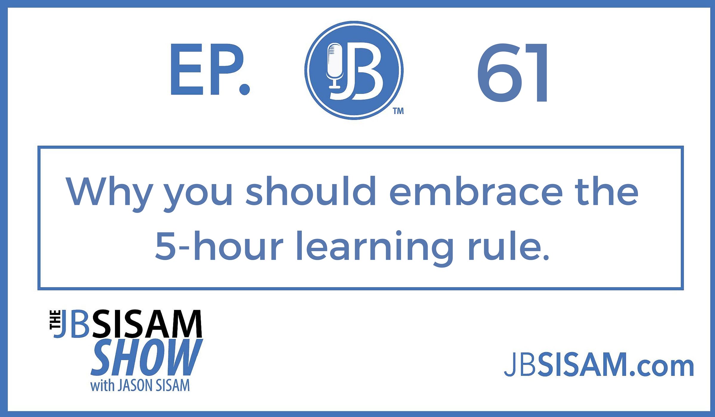 061: Why you should embrace the 5-hour learning rule. [Podcast]