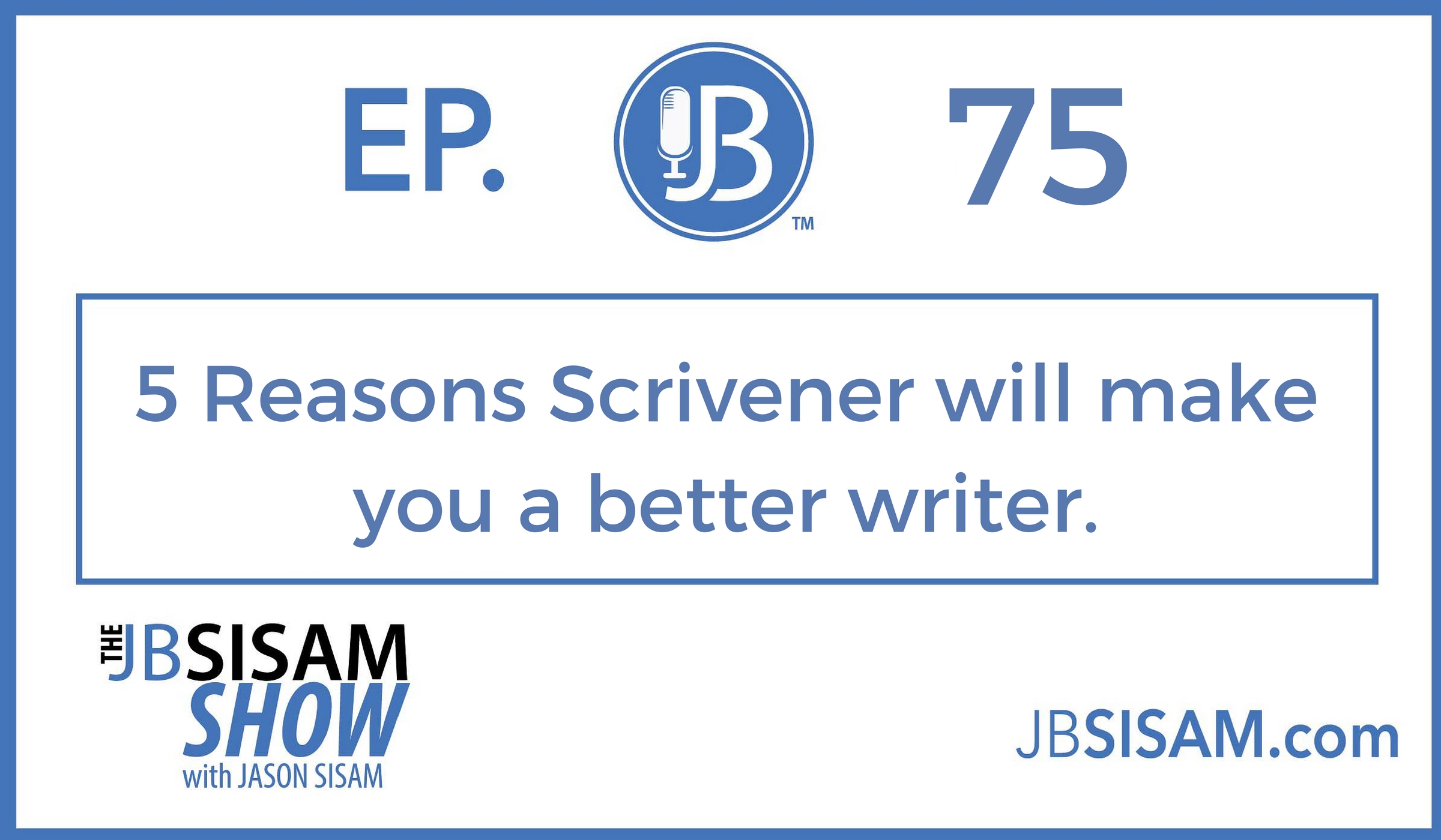 075: 5 Reasons Scrivener will make you a better writer. [Podcast]