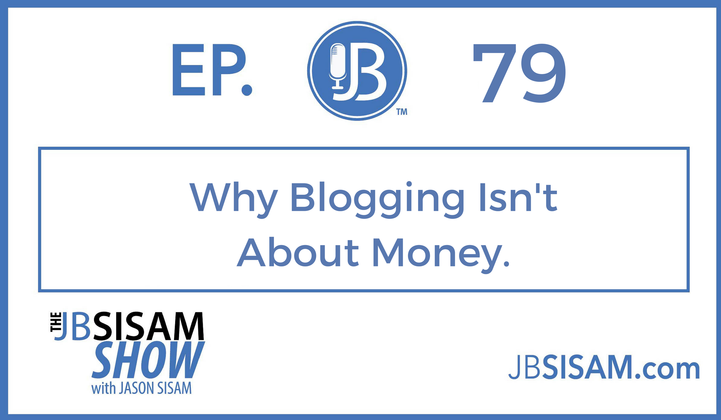 079: Why Blogging Isn’t About Money.