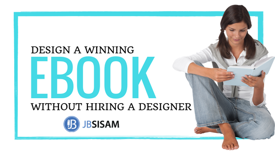 Design a Winning eBook Without Hiring a Designer.