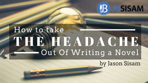 How To Take The Headache Out Of Writing a Novel.