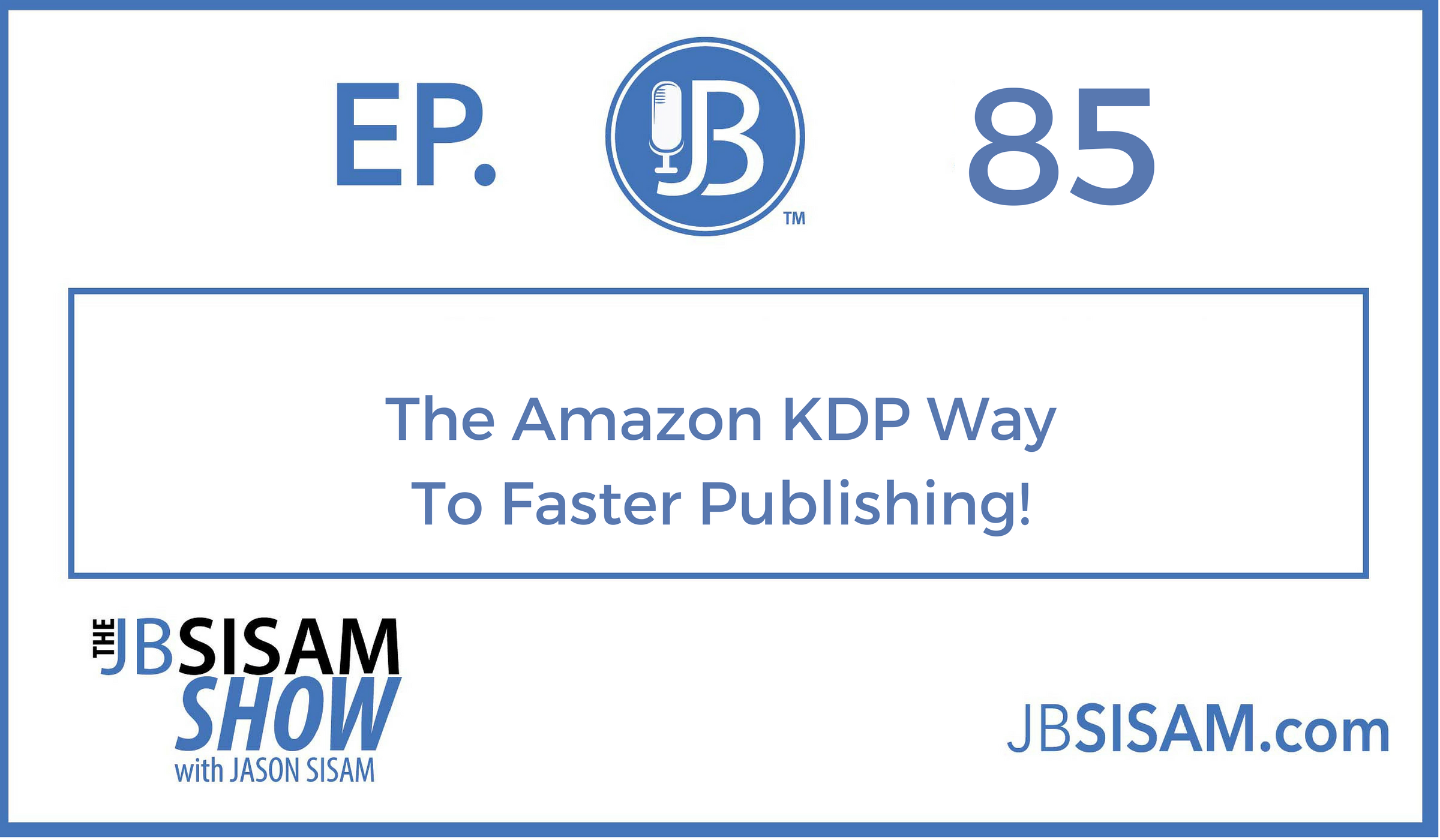 085: The Amazon KDP Way To Faster Publishing!