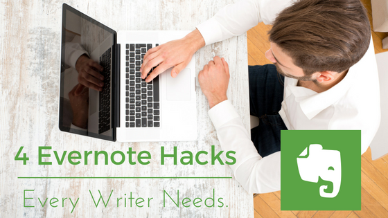 4 Evernote Hacks Every Writer Needs.