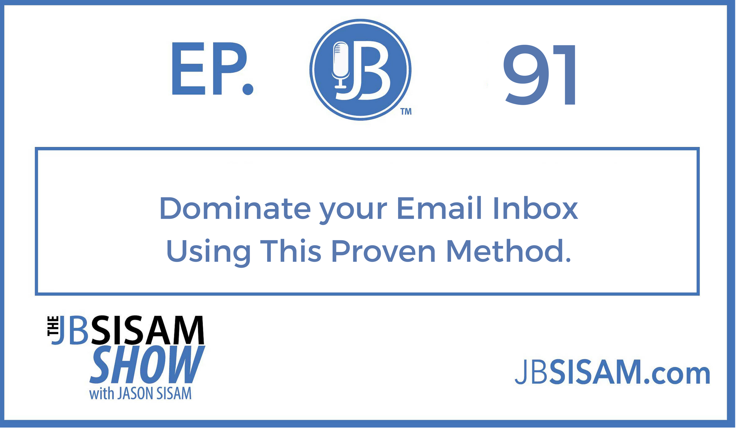 091: Dominate your Email Inbox Using This Proven Method.