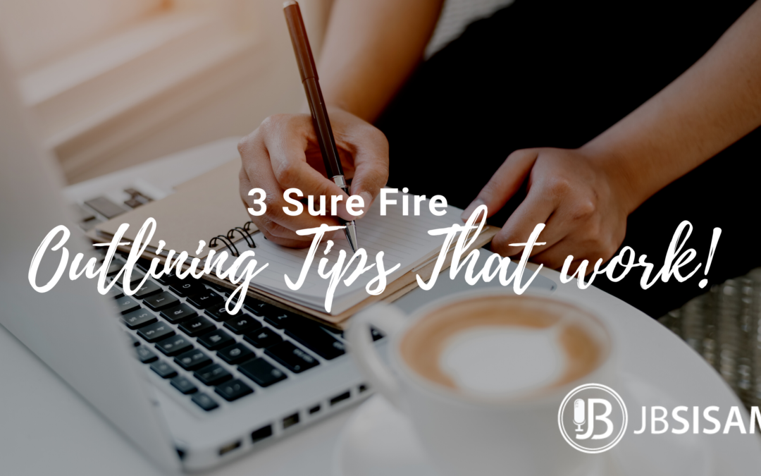 3 Sure Fire Outlining Tips That Work!