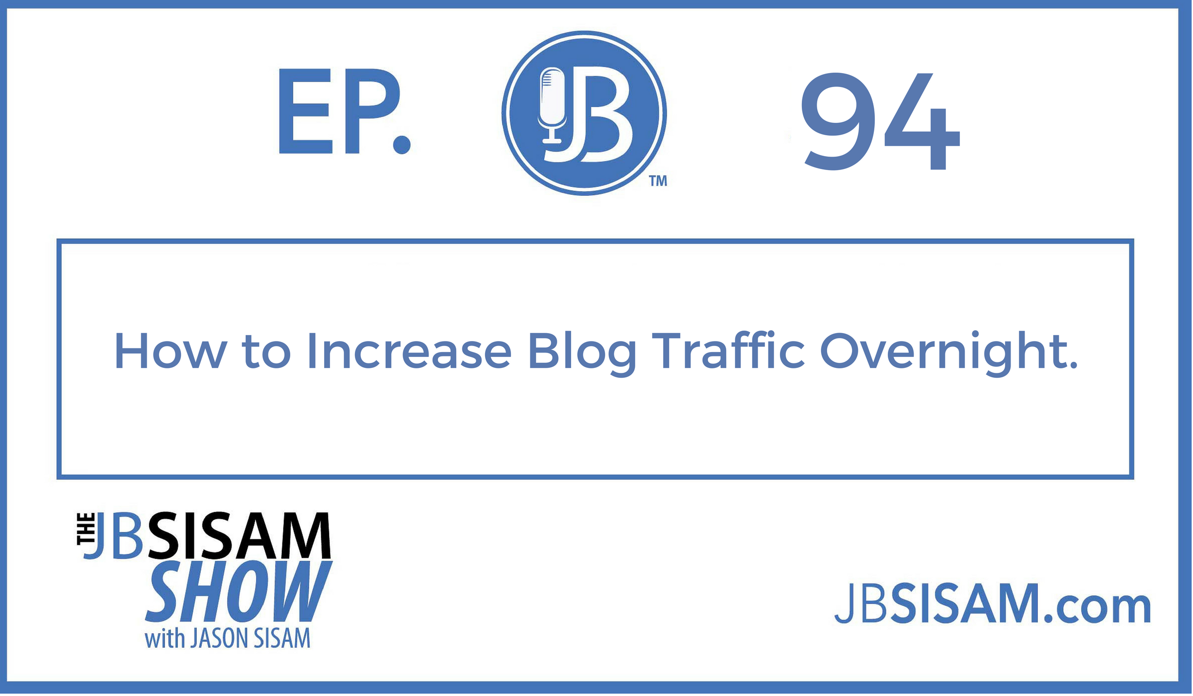 094: How to Increase Blog Traffic Overnight.