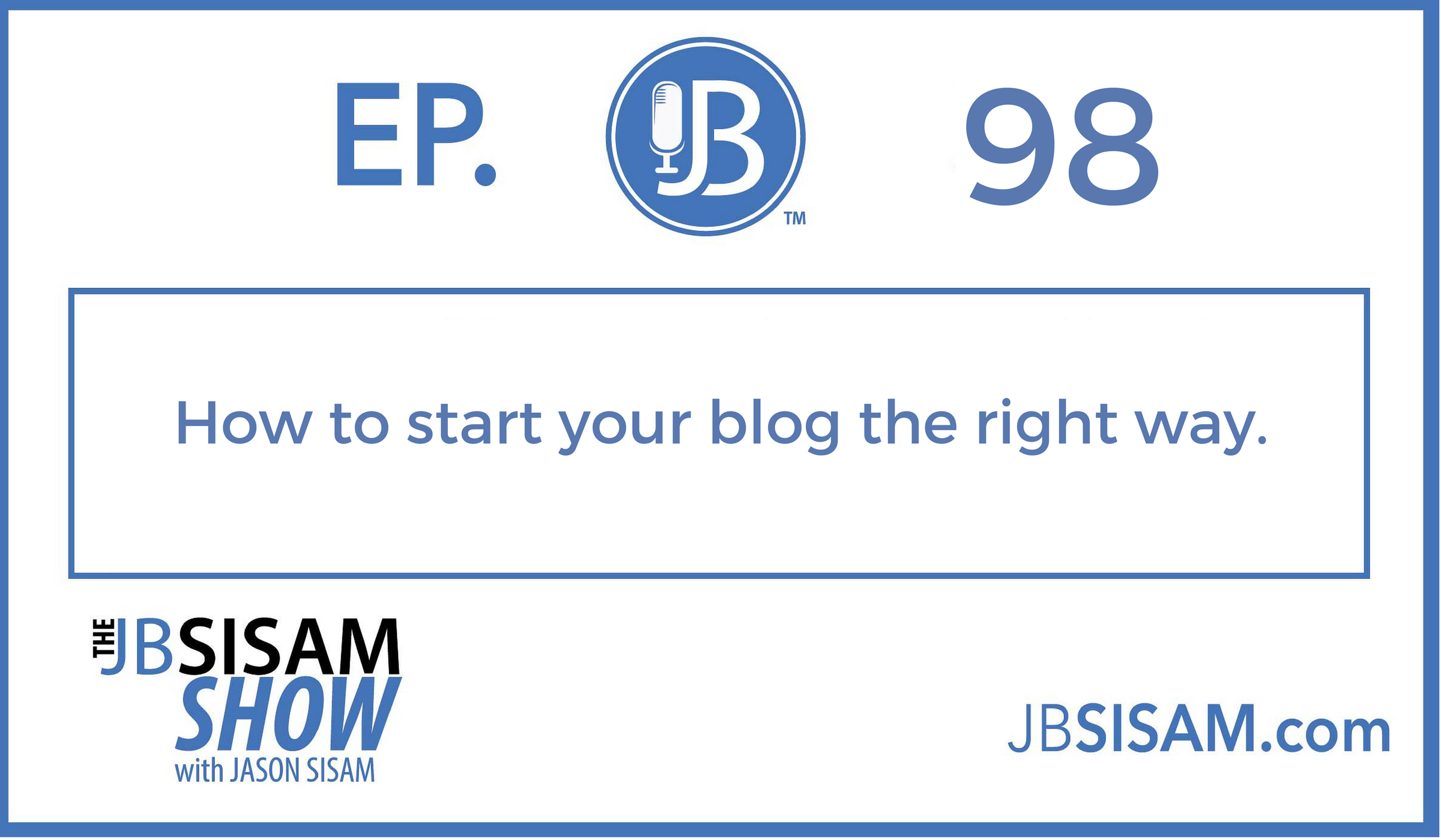 098: How to start your blog the right way.