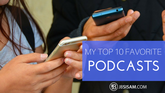 My Top 10 Favorite Podcasts I Listen to Weekly.