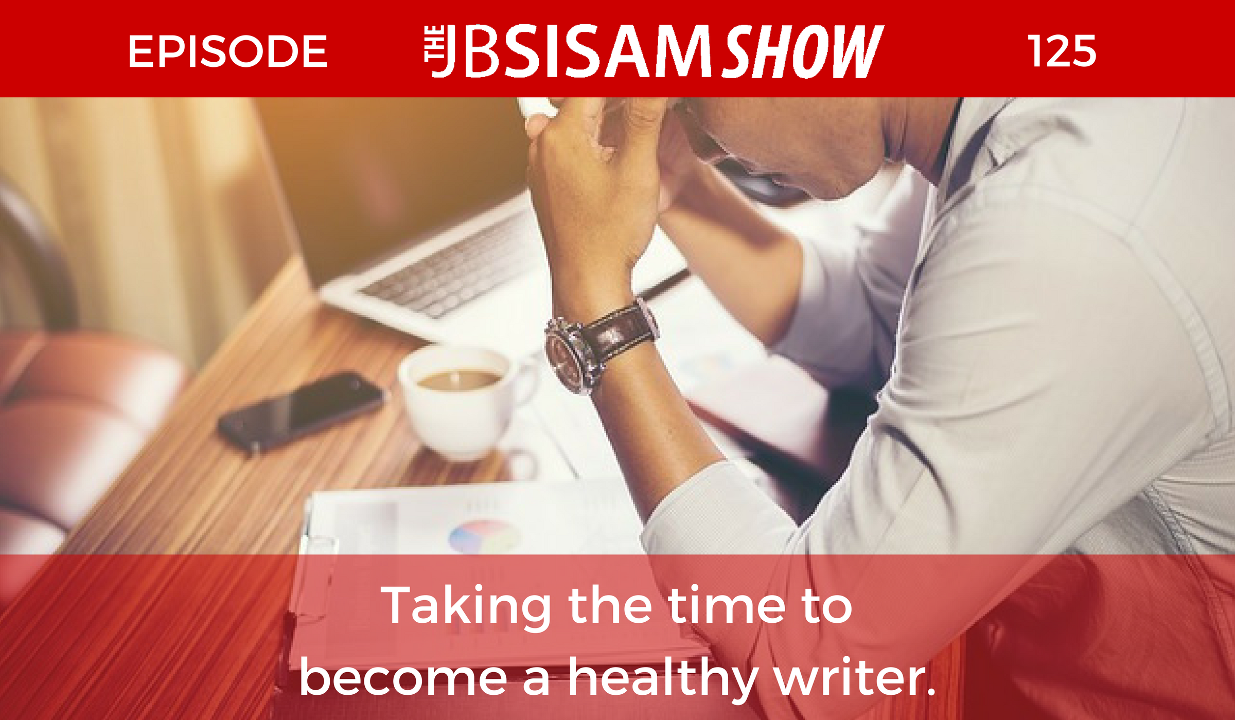 Episode 125 - The Writer's Healthy Lifestyle