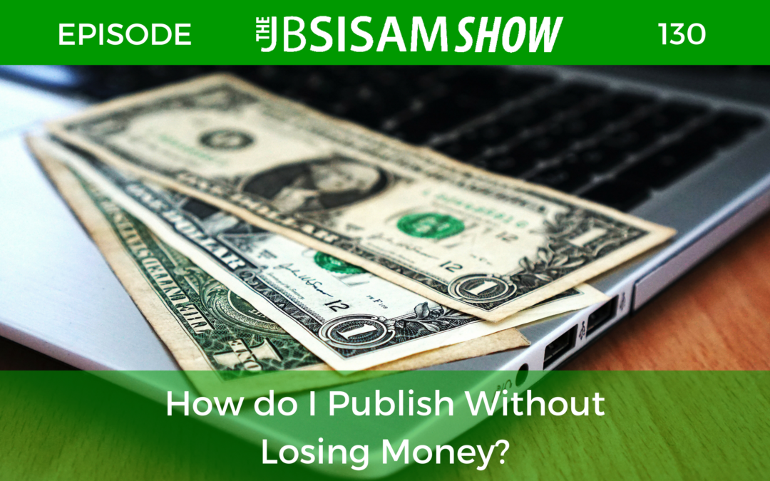 130: How do I Publish Without Losing Money?