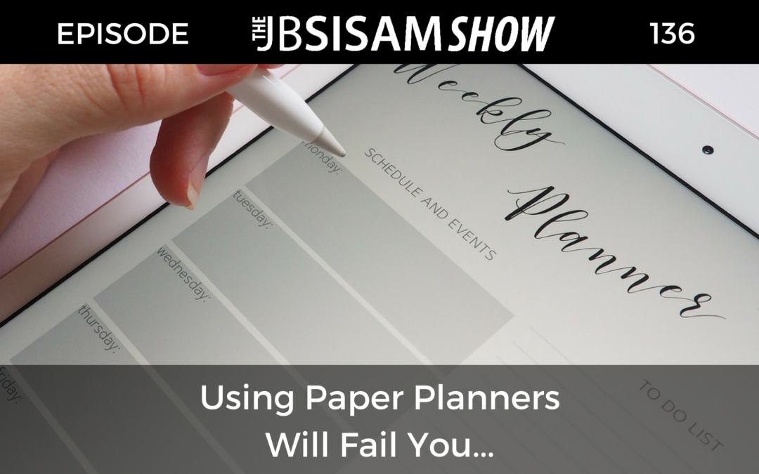 136: Using Paper Planners Will Fail You