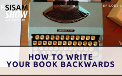 How to Write Your Book Backwards (Episode 144)