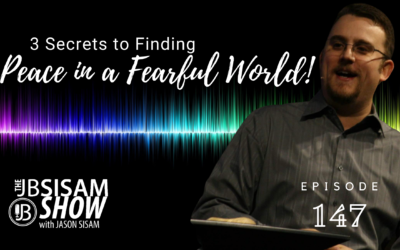 3 Secrets to Finding Peace in a Fearful World! (Ep. 147)