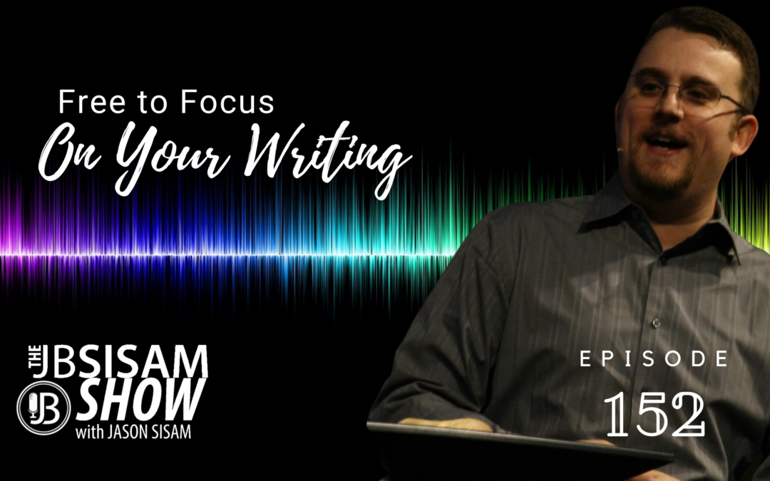 Free to Focus on Your Writing | Ep. 152