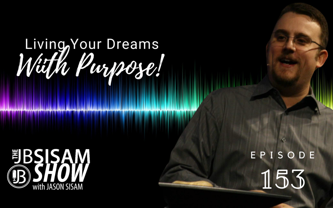 Living your Dream with Purpose (Ep. 153)