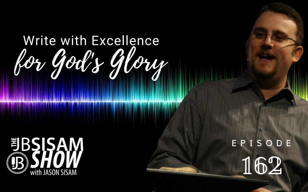 Write with Excellence to Glorify God | Ep. 162