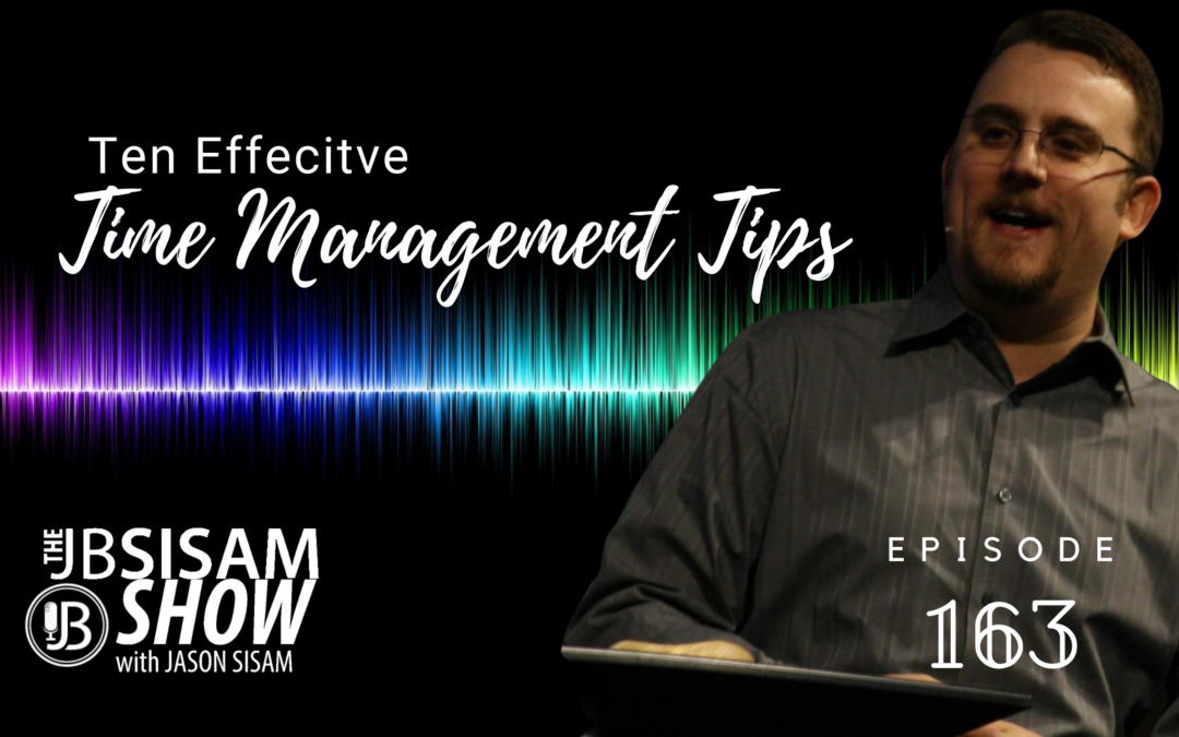 Ten Effective Time Management Tips | Ep. 163