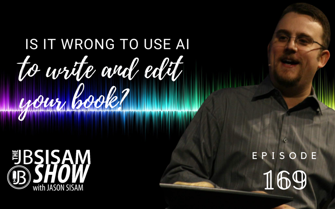 Is it Wrong to use AI to write and edit your book? | Ep. 169
